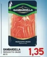 Gran Risparmio Gambardella Prosciutto Crudo 80 G offerta
