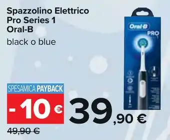 Carrefour Spazzolino Elettrico Pro Series 1 Oral-B black o blue offerta
