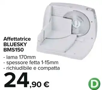 Carrefour Affettatrice BLUESKY BMS150 offerta
