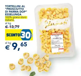 Esselunga TORTELLINI AL "PROSCIUTTO DI PARMA DOP" ESSELUNGA offerta