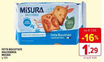 Iperal FETTE BISCOTTATE DOLCESENZA MISURA g 320 offerta