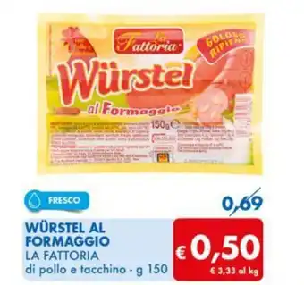 MD Discount WÜRSTEL AL FORMAGGIO LA FATTORIA di pollo e tacchino - g 150 offerta