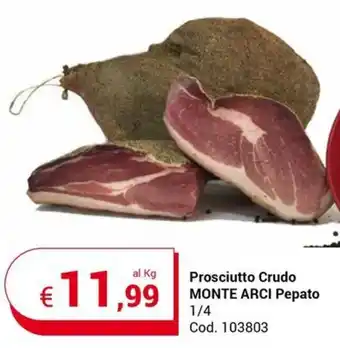 Centro Cash Prosciutto Crudo MONTE ARCI Pepato 1/4 offerta
