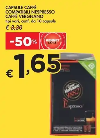 Bennet CAPSULE CAFFÈ COMPATIBILI NESPRESSO CAFFÈ VERGNANO tipi vari, conf. da 10 capsule offerta