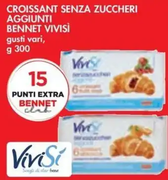 Bennet CROISSANT SENZA ZUCCHERI AGGIUNTI BENNET VIVISI gusti vari, g 300 offerta