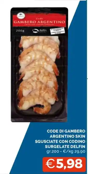 Mercatò CODE DI GAMBERO ARGENTINO SKIN SGUSCIATE CON CODINO SURGELATE DELFIN gr.200 offerta