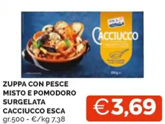 Mercatò ZUPPA CON PESCE MISTO E POMODORO SURGELATA CACCIUCCO ESCA gr.500 offerta