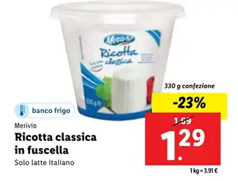Lidl Merivio Ricotta classica in fuscella 330 g confezione offerta