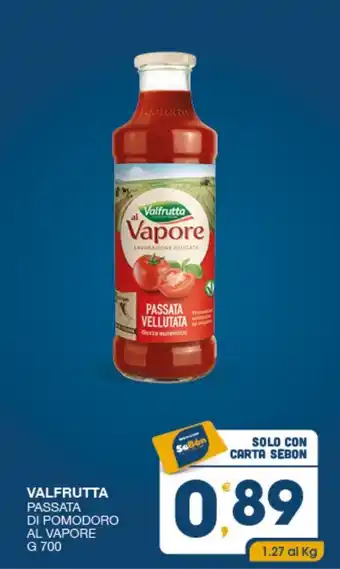 SeBón Supermercati VALFRUTTA PASSATA DI POMODORO AL VAPORE G 700 offerta