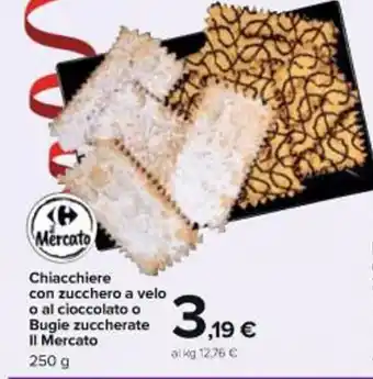 Carrefour Market Chiacchiere con zucchero a velo o al cioccolato o Bugie zuccherate Il Mercato 250 g offerta