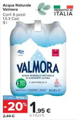 Carrefour Market Acqua Naturale Valmora Conf. 6 pezzi 1,5 It Cad. 9 l offerta