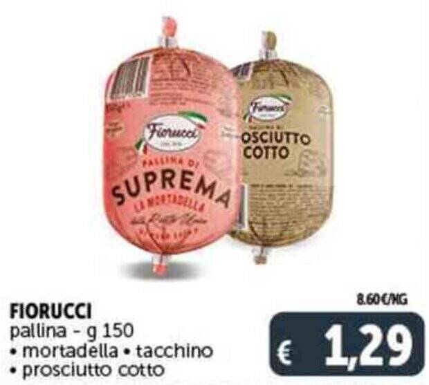 FIORUCCI pallina g 150 • mortadella • tacchino • prosciutto cotto