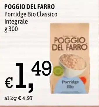 Famila POGGIO DEL FARRO Porridge Bio Classico Integrale g 300 offerta