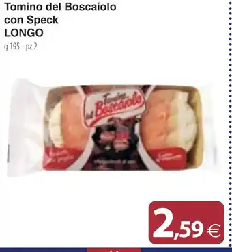 Docks Cash&Carry Tomino del Boscaiolo con Speck LONGO g 195 - pz 2 offerta