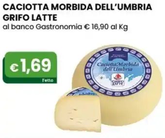 Gala Supermercati CACIOTTA MORBIDA DELL'UMBRIA GRIFO LATTE offerta