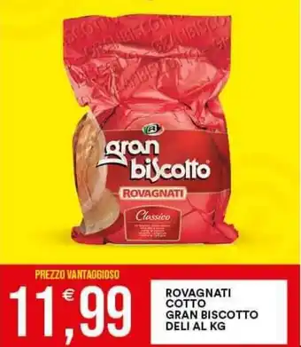 Vantaggio Cash&Carry ROVAGNATI COTTO GRAN BISCOTTO DELI AL KG offerta
