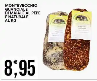 Vantaggio Cash&Carry MONTEVECCHIO GUANCIALE DI MAIALE AL PEPE E NATURALE AL KG offerta