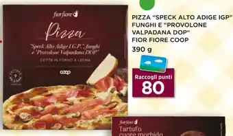 Unicoop PIZZA "SPECK ALTO ADIGE IGP" FUNGHI E "PROVOLONE VALPADANA DOP" FIOR FIORE COOP 390 g offerta