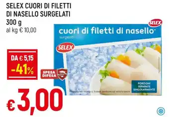 Galassia SELEX CUORI DI FILETTI DI NASELLO SURGELATI 300 g offerta