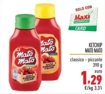 Maxi Supermercati KETCHUP MATO MATO classico - piccante 390 g offerta