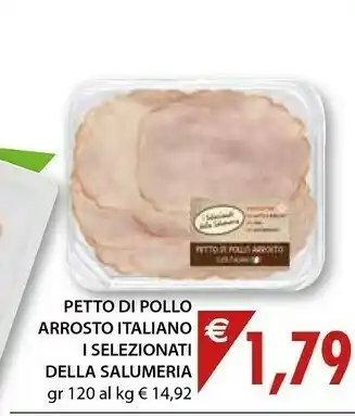 Mercatò Petto Di Pollo Arrosto Italiano I Selezionati Della Salumeria offerta