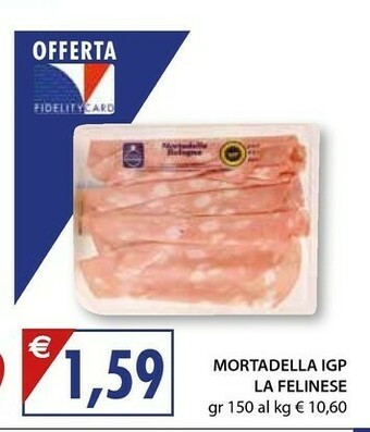 Mercatò La felinese Mortadella Igp offerta