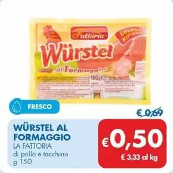 MD Discount WÜRSTEL AL FORMAGGIO LA FATTORIA di pollo e tacchino g 150 offerta