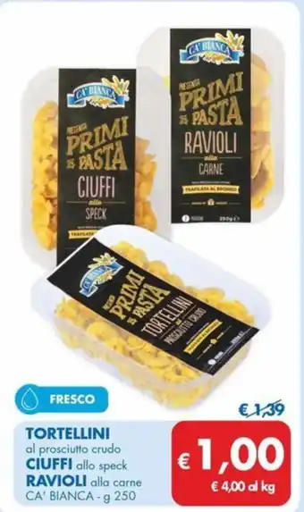 MD Discount TORTELLINI al prosciutto crudo CIUFFI allo speck RAVIOLI alla carne CA' BIANCA - g 250 offerta