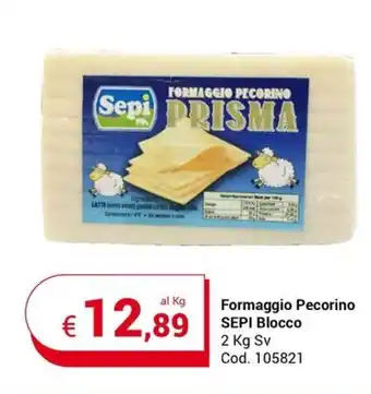 Centro Cash Formaggio Pecorino SEPI Blocco 2 kg Sv offerta