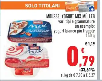 Conad MOUSSE, YOGURT MIX MÜLLER vari tipi e grammature un esempio: yogurt bianco più fragole 150 g offerta