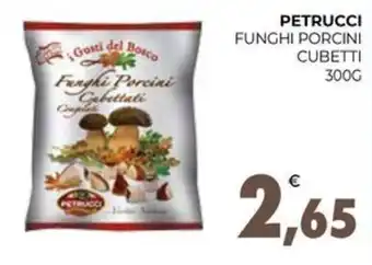 Eté PETRUCCI FUNGHI PORCINI CUBETTI 300G offerta