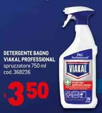 Metro DETERGENTE BAGNO VIAKAL PROFESSIONAL spruzzatore 750 ml cod. 368236 offerta