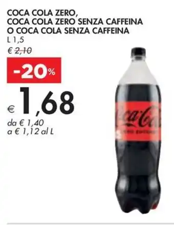 Bennet COCA COLA ZERO, COCA COLA ZERO SENZA CAFFEINA O COCA COLA SENZA CAFFEINA L 1,5 offerta