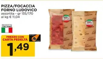 Alì Supermercati PIZZA/FOCACCIA FORNO LUDOVICO assortita - gr 135/170 offerta