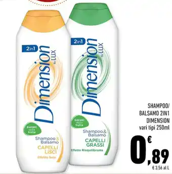 Conad SHAMPOO/ BALSAMO 2IN1 DIMENSION vari tipi 250ml offerta