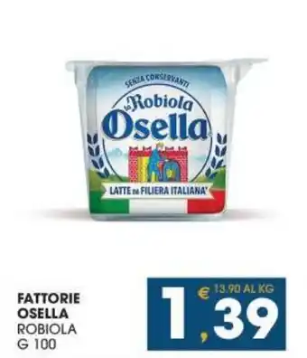 SeBón Supermercati FATTORIE OSELLA ROBIOLA G 100 offerta