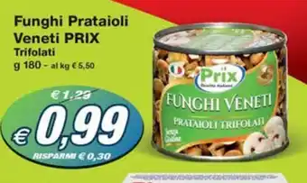 Prix Quality Funghi Prataioli Veneti PRIX Trifolati g 180 offerta