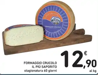 Spazio Conad FORMAGGIO CRUCOLO IL PIÙ SAPORITO stagionatura 60 giorni offerta