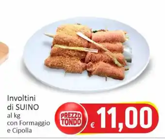 Paghi Poco Involtini di SUINO al kg con Formaggio e Cipolla offerta