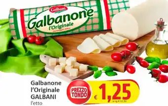 Paghi Poco Galbanone l'Originale GALBANI l'etto offerta