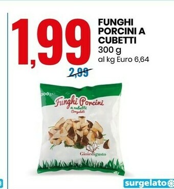 Eurospin Gioie di gusto Funghi Porcini A Cubetti offerta