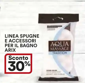 Ipercoop LINEA SPUGNE E ACCESSORI PER IL BAGNO ARIX offerta