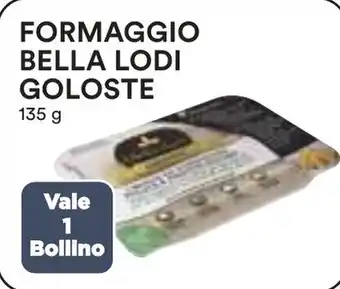 Ipercoop FORMAGGIO BELLA LODI GOLOSTE 135 g offerta