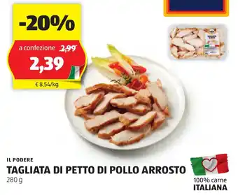 ALDI IL PODERE TAGLIATA DI PETTO DI POLLO ARROSTO 280 g offerta