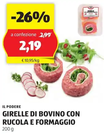 ALDI IL PODERE GIRELLE DI BOVINO CON RUCOLA E FORMAGGIO 200 g offerta