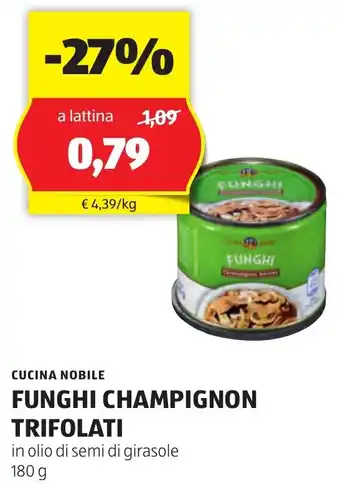 ALDI CUCINA NOBILE FUNGHI CHAMPIGNON TRIFOLATI in olio di semi di girasole 180 g offerta