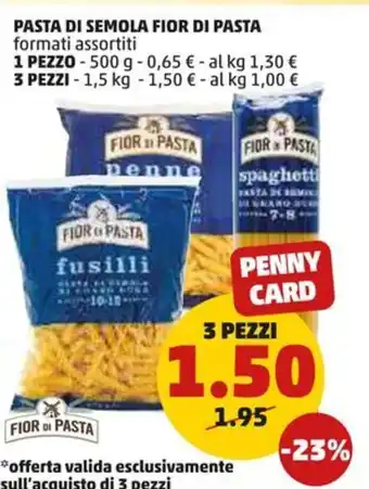 PENNY PASTA DI SEMOLA FIOR DI PASTA formati assortiti 3 PEZZI offerta