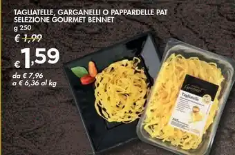 Tagliatelle, Garganelli O Pappardelle Pat Selezione Gourmet Bennet