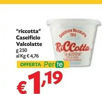 Céréal Caseificio Valcolatte Ricotta offerta