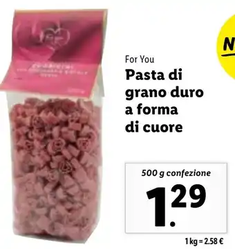 Lidl For You Pasta di grano duro a forma di cuore 500 g confezione offerta